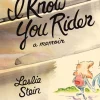 I Know You Rider: A Memoir by Leslie Stein Hardcover Book