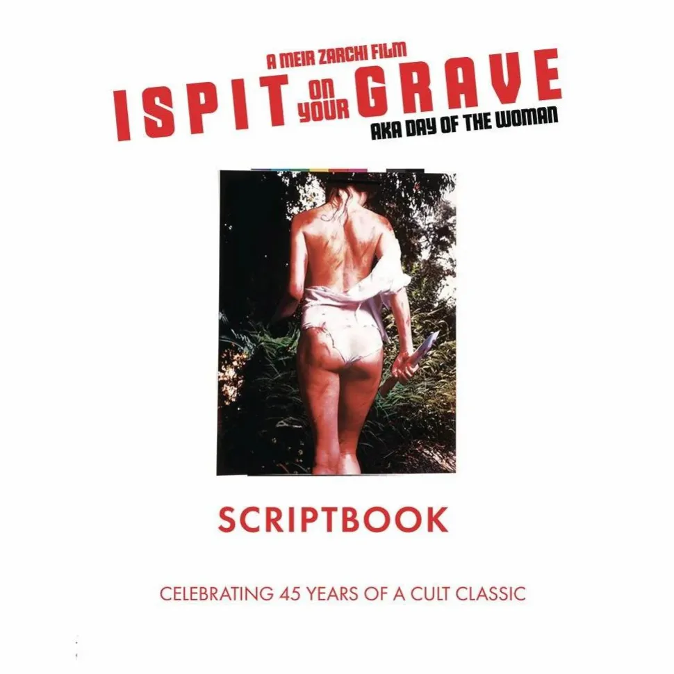 I Spit on Your Grave (1978) - Scriptbook: Celebrating 45 Years of a Cult Classic Hardcover Book