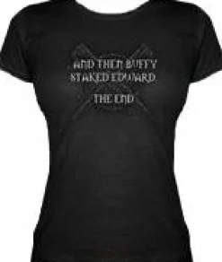 J!nx - ...And then Buffy Staked Edward. The End. Female T-Shirt