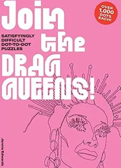 Join the Drag Queens!: Satisfyingly Difficult Dot-to-Dot Puzzles by Jennie Edwards Paperback Book