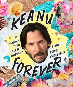 Keanu Reeves - Keanu Forever: 50 Reasons Your Internet Boyfriend Keanu Reeves is Perfection Hardcover Book