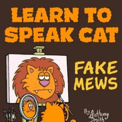 Learn to Speak Cat: Fake Mews by Anthony Smith Paperback Book