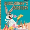 Looney Tunes - Bugs Bunny’s Birthday Little Golden Book Hardcover