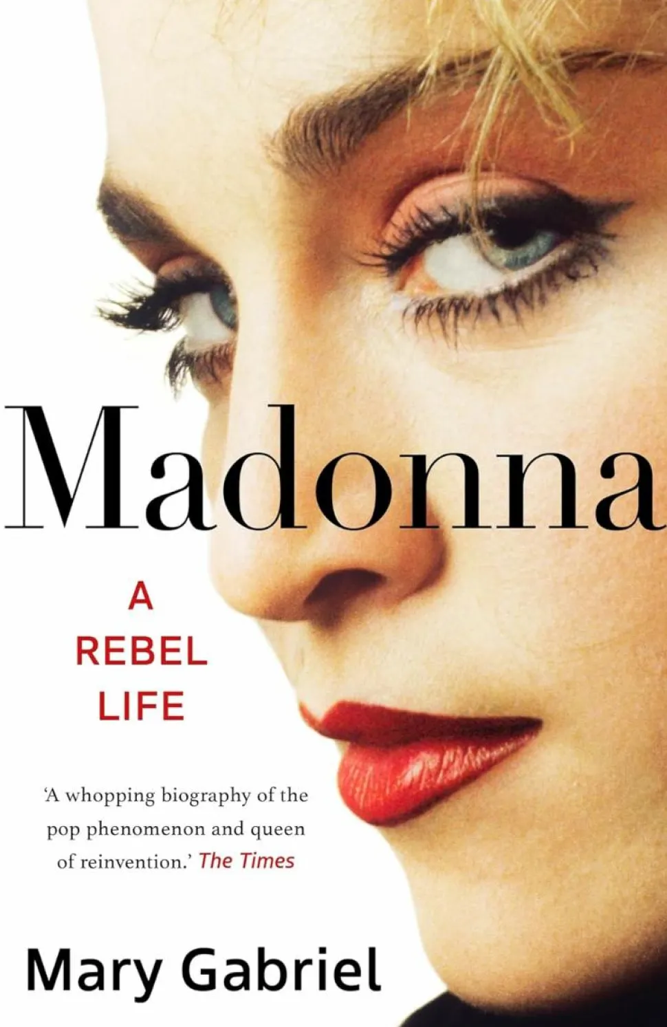 Madonna: A Rebel Life by Mary Gabriel Hardcover Book