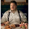 Matty Matheson - A Cookbook Hardcover Book