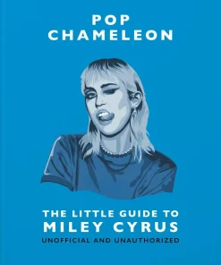 Miley Cyrus - Pop Chameleon: The Little Guide to Miley Cyrus Hardcover Book