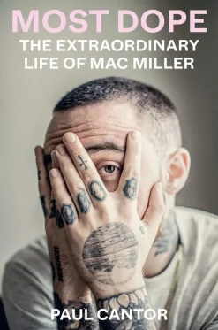 Most Dope: The Extraordinary Life of Mac Miller by Paul Cantor Paperback Book