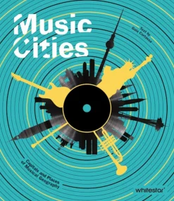 Music Cities: Capitals and Places of Musical Geography Hardcover Book
