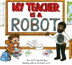 My Teacher is a Robot by Jeffery Brown Hardcover