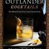 Outlander - Cocktails: The Official Drinks Guide Inspired by the Series Hardcover Book