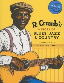 Robert Crumb - R. Crumb’s Heroes of Blues, Jazz & Country Hardcover Book