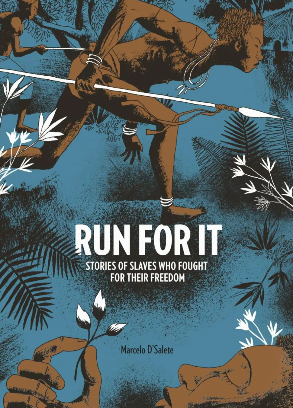 Run for It: Stories of Slaves who Fought for their Freedom by Marcelo D’Salete Hardcover Book