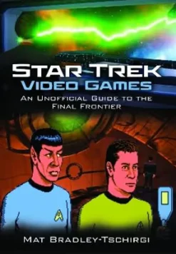 Star Trek - Star Trek Video Games: An Unofficial Guide to the Final Frontier Hardcover Book