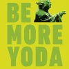 Star Wars - Be More Yoda: Mindful Thinking from a Galaxy Far Far Away Hardcover Book