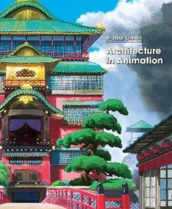 Studio Ghibli - Architecture in Animation Hardcover Book