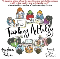 Teaching Artfully by Meghan Parker Paperback Book