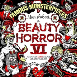 The Beauty of Horror VI - Famous Monsterpieces: Another GOREgeous Colouring Book
