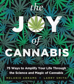 The Joy of Cannabis: 75 Ways to Amplify Your Life Through the Science and Magic of Cannabis by Melanie Abrams Hardcover Book