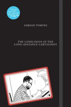 The Loneliness of the Long-Distance Cartoonist by Adrian Tomine Hardcover Book