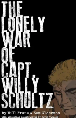 The Lonely War of Capt. Willy Schultz by Will Franz & Sam Glanzman Hardcover Book