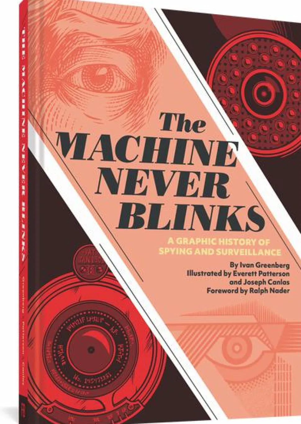 The Machine Never Blinks: A Graphic History of Spying and Surveillance Hardcover Book