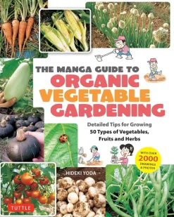 The Manga Guide to Organic Vegetable Gardening: Detailed Tips for Growing 50 Types of Vegetables, Fruits and Herbs Paperback Book
