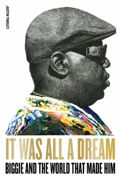 The Notorious B.I.G. - It Was All a Dream: Biggie and the World That Made Him by Justin Tinsley Hardcover Book