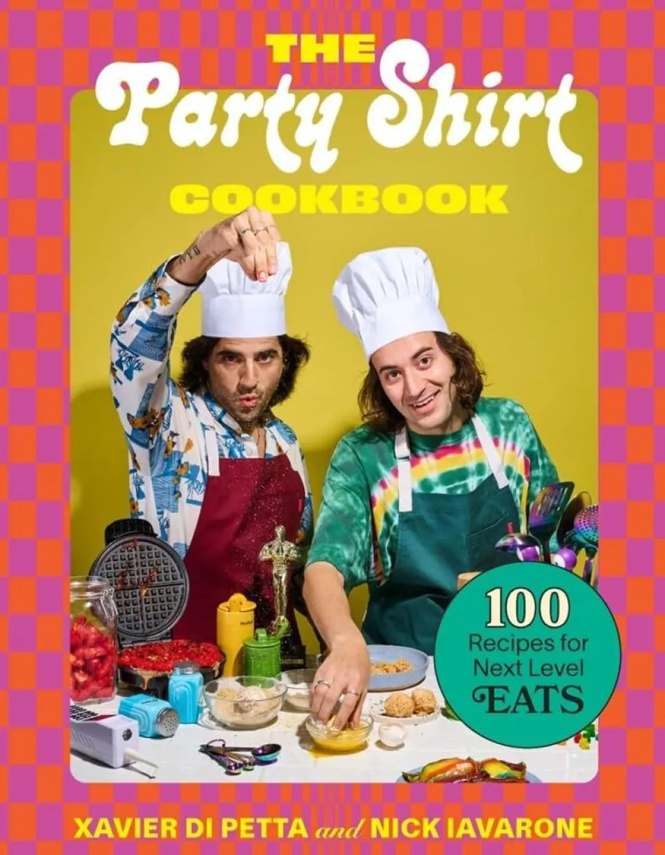 The Party Shirt Cookbook: 100 Recipes for Next-Level Eats by Xavier Di Petta & Nick Iavarone Hardcover Book