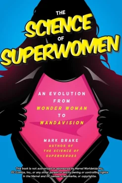 The Science of Superwomen: An Evolution from Wonder Woman to WandaVision by Mark Brake Paperback Book