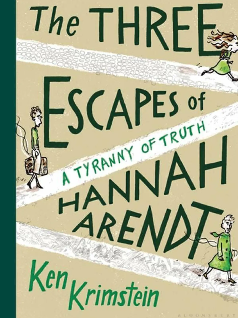 The Three Escapes of Hannah Arendt: A Tyranny of Truth by Ken Krimstein Hardcover