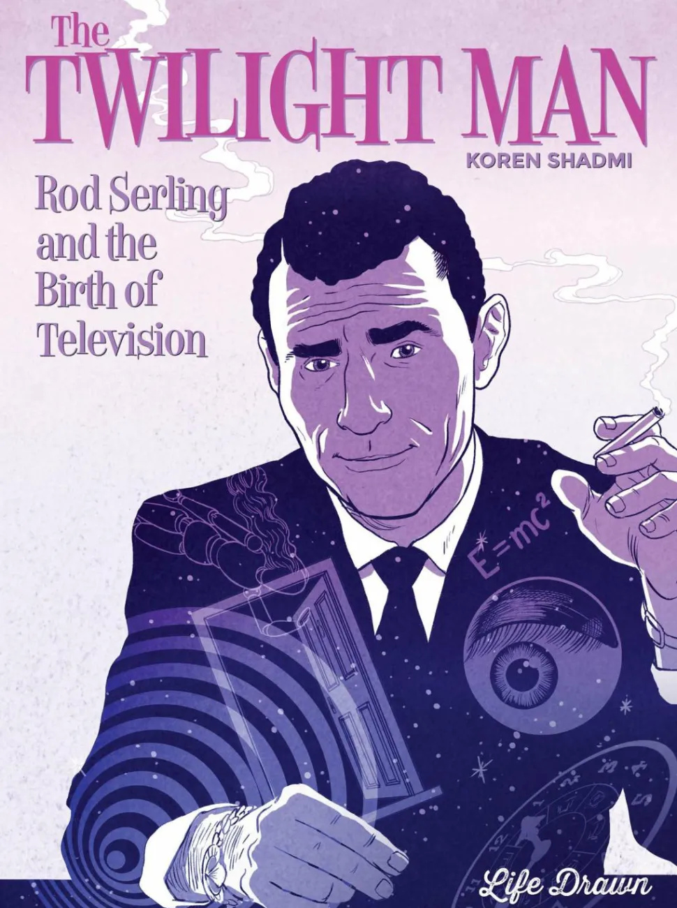 The Twilight Man: Rod Serling and the Birth of Television by Koren Shadmi Paperback