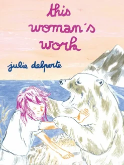 This Woman’s Work by Julie Delporte Paperback