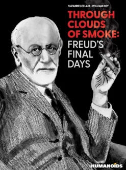 Through the Clouds of Smoke: Freud's Final Days by Suzanne Leclair & William Roy