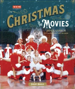 Turner Classic Movies - Christmas in the Movies: 30 Classics to Celebrate the Season Hardcover Book
