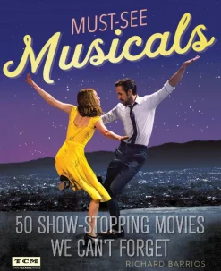 Turner Classic Movies - Must-See Musicals: 50 Show-Stopping Movies We Can't Forget Paperback Book