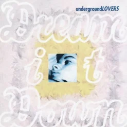 Underground Lovers - Dream It Down 30th Anniversary Edition 2xLP Vinyl Record (White Vinyl)