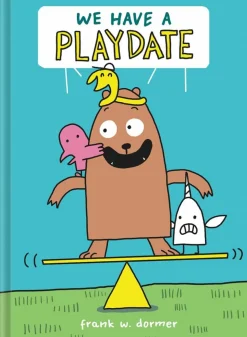 We Have A Playdate by Frank Dormer Hardcover Book