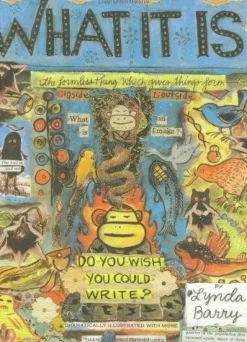 What It Is by Lynda Barry Hardcover Book