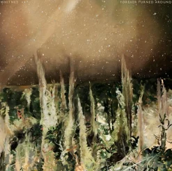 Whitney - Forever Turned Around LP Vinyl Record (Limited Edition “Forest Bark” Vinyl)