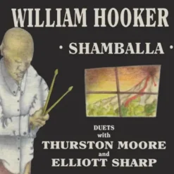 William Hooker - Shamballa: Duets with Thurston Moore & Elliott Sharp 2xLP Vinyl Record (2023 Record Store Day Exclusive)