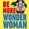 Wonder Woman - Be More Wonder Woman: Fearless Thinking From a Warrior Princess Hardcover Book