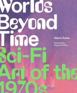 World's Beyond Time: Sci-Fi Art of 1970s by Adam Rowe Hardcover Book
