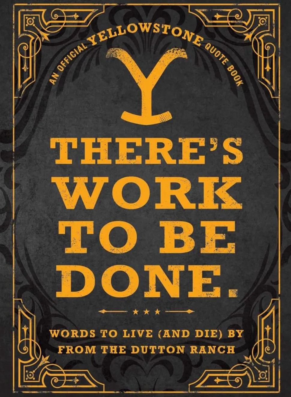 Yellowstone - There's Work to be Done: An Official Yellowstone Quote Book Hardcover Book