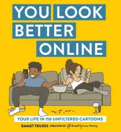 You Look Better Online: Your Life in 150 Unfiltered Cartoons by Emmet Truxes Paperback Book